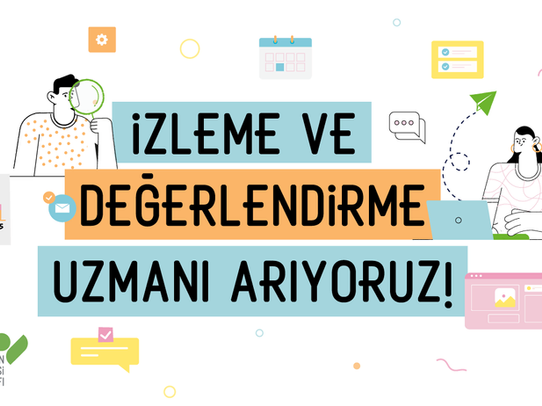 Ekibimize Katılacak İzleme ve Değerlendirme Uzmanı Arıyoruz!