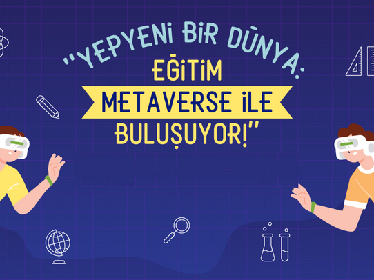 Yepyeni Bir Dünya: Eğitim Metaverse İle Buluşuyor!